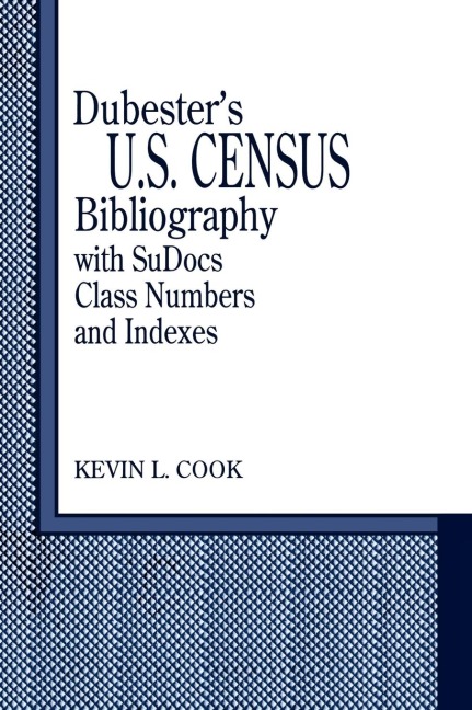 Dubesters U.S. Census Bibliography with Sudocs Class Numbers and Indexes -