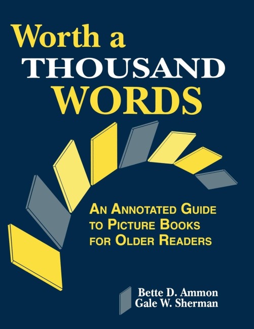 Worth a Thousand Words: An Annotated Guide to Picture Books for Older Readers