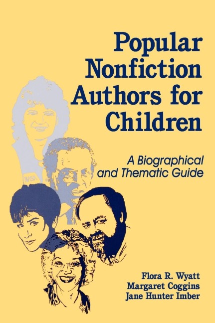 Popular Nonfiction Authors for Children: A Biographical and Thematic Guide