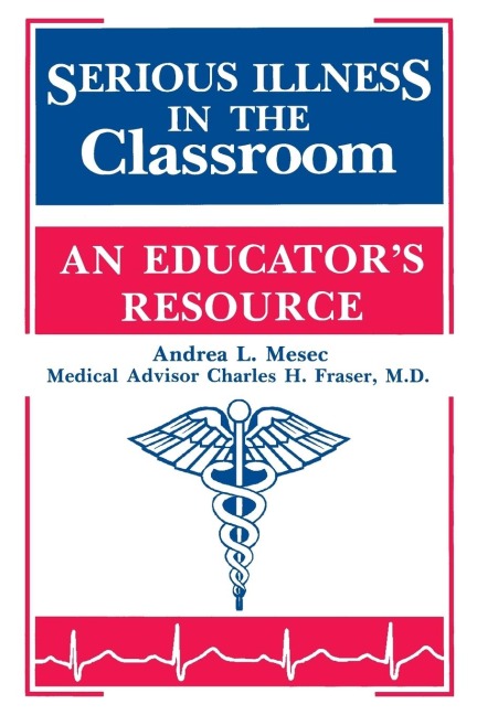 Serious Illness in the Classroom: An Educators Resource