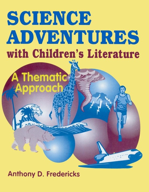 Science Adventures with Childrens Literature: A Thematic Approach