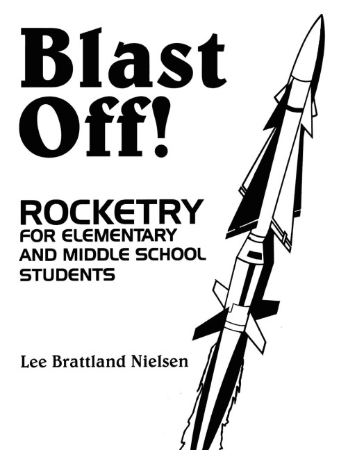 Blast Off!: Rocketry for Elementary and Middle School Students