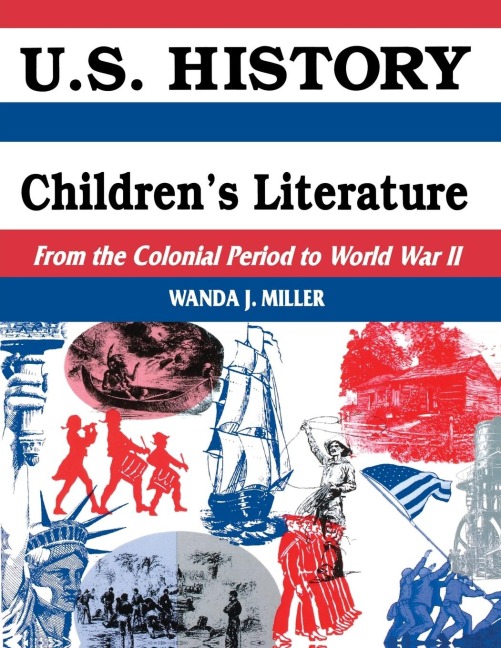 U.S. History Through Childrens Literature: From the Colonial Period to World War II