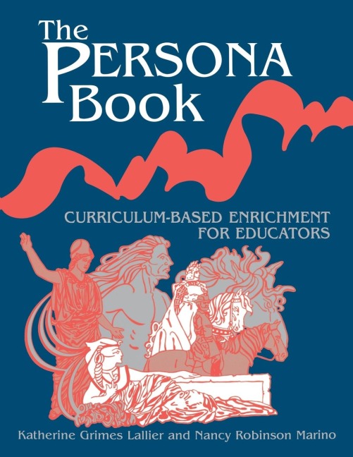 The Persona Book: Curriculum-Based Enrichment for Educators, History Through Role-Playing