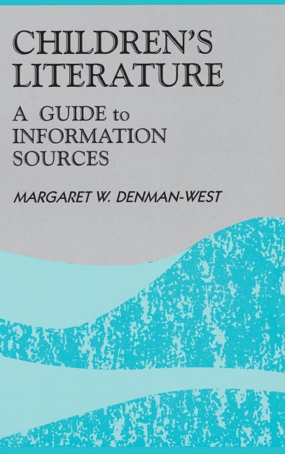 Childrens Literature: A Guide to Information Sources