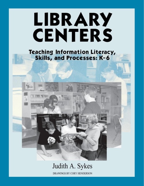 Library Centers: Teaching Information Literacy, Skills, and Processes