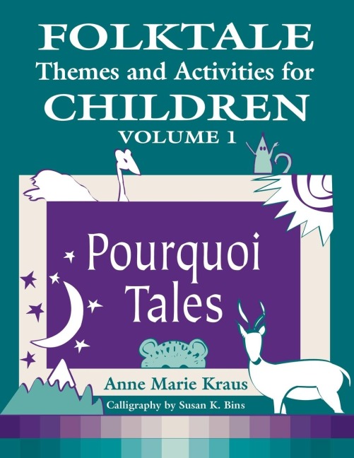 Folktale Themes and Activities for Children, Volume 1: Pourquoi Tales