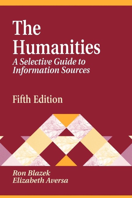 Humanities: A Selective Guide to Information Sources Fifth Edition