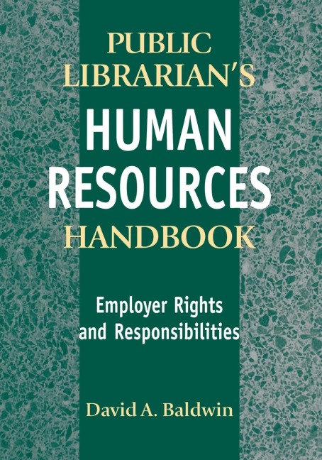 The Public Librarians Human Resources Handbook: Employer Rights and Responsibilities