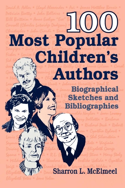100 Most Popular Childrens Authors: Biographical Sketches and Bibliographies