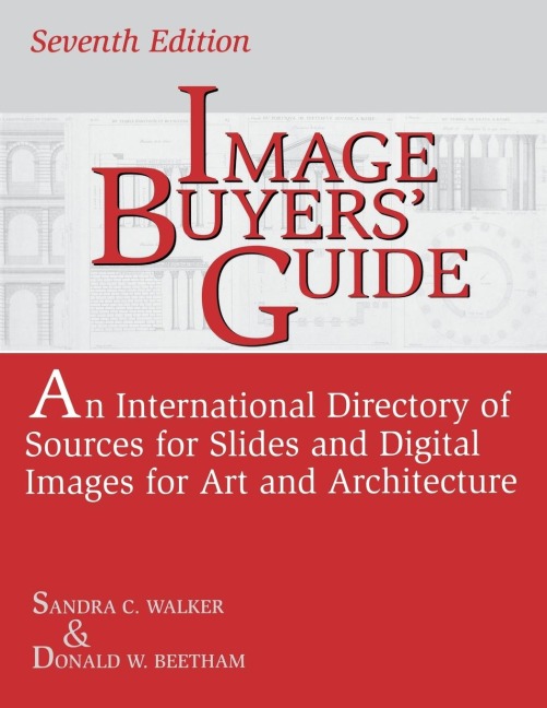 Image Buyers Guide: An International Directory of Sources for Slides and Digital Images for Art and Architecture^LSeventh Edition