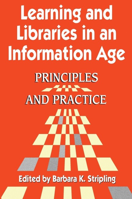 Learning and Libraries in an Information Age: Principles and Practice