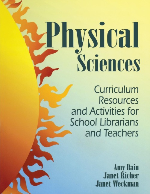 Physical Sciences: Curriculum Resources and Activities for School Librarians and Teachers