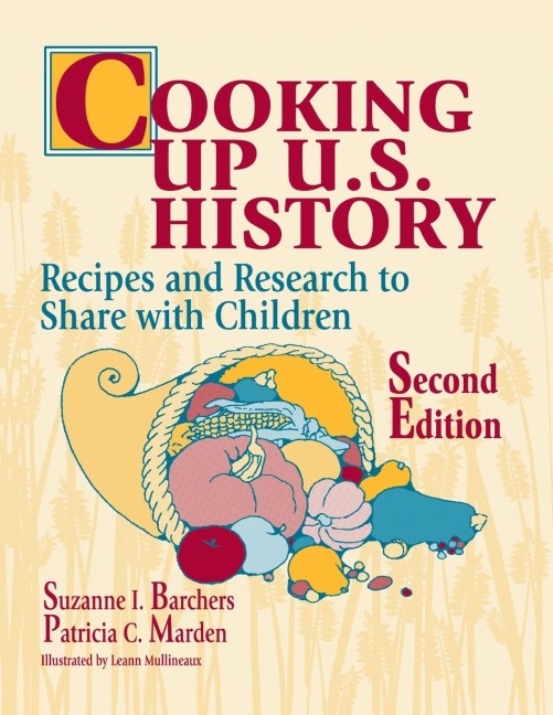 Cooking Up U.S. History: Recipes and Research to Share with Children Second Edition