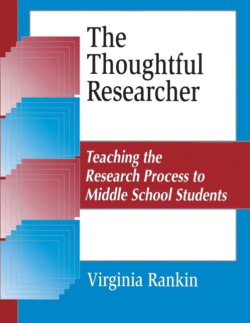 The Thoughtful Researcher: Teaching the Research Process to Middle School Students