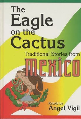The Eagle on the Cactus: Traditional Stories from Mexico