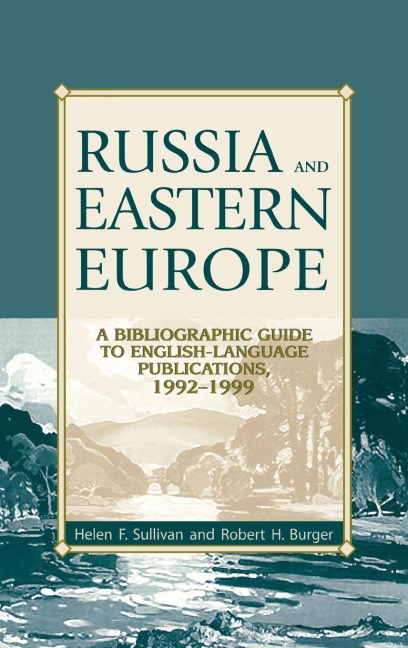 Russia and Eastern Europe: A Bibliographic Guide to English-Language Publications, 1992-1999