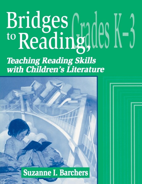 Bridges to Reading, K-3: Teaching Reading Skills with Childrens Literature