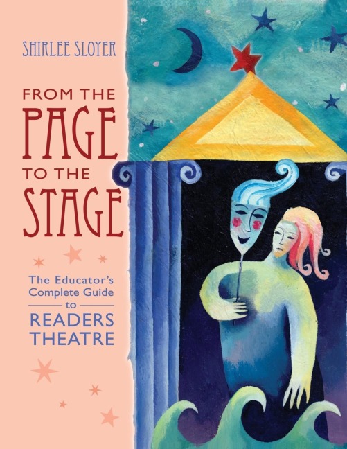 From the Page to the Stage: The Educators Complete Guide to Readers Theatre