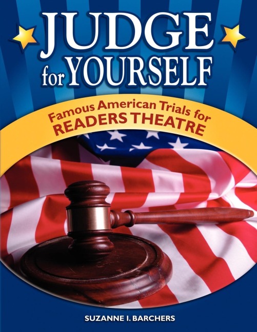 Judge for Yourself: Famous American Trials for Readers Theatre