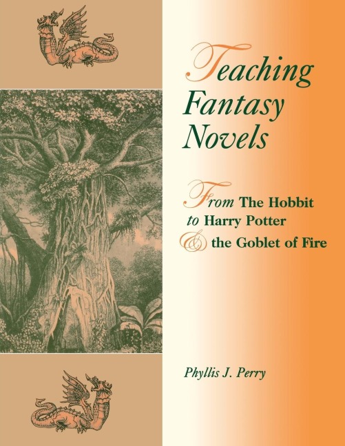 Teaching Fantasy Novels: From The Hobbit to Harry Potter and the Goblet of Fire