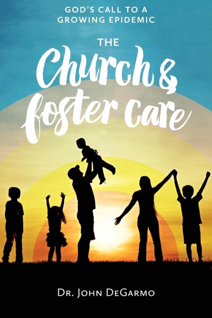 The Church and Foster Care: Gods Call to a Growing Epidemic