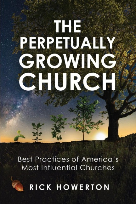 The Perpetually Growing Church: Best Practices of America's Most Influential Churches