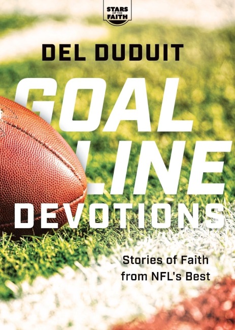 Goal Line Devotions: Stories of Faith from NFLs Best