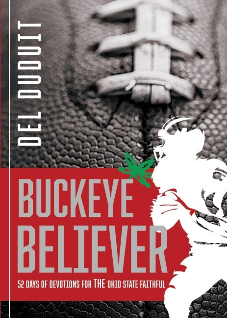 Buckeye Believer: 52 Days of Devotions for THE Ohio State Faithful