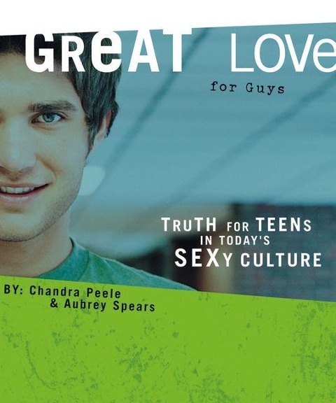 Great Love (for Guys): Truth for Teens in Todays Sexy Culture