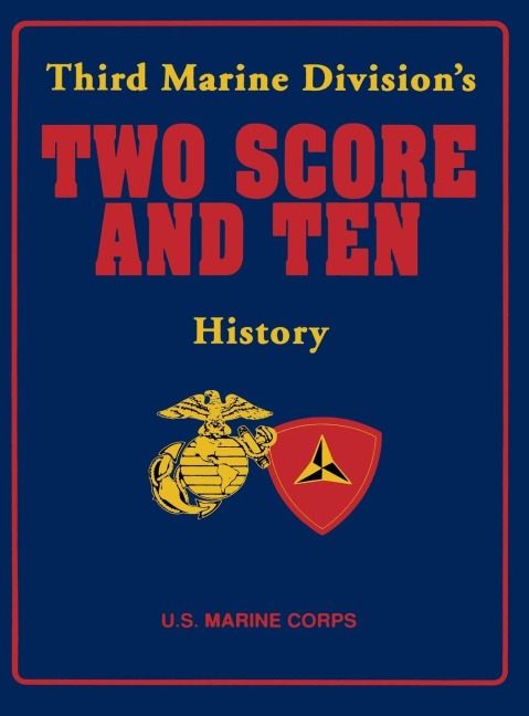 Two Score and Ten: Third Marine Divisions History