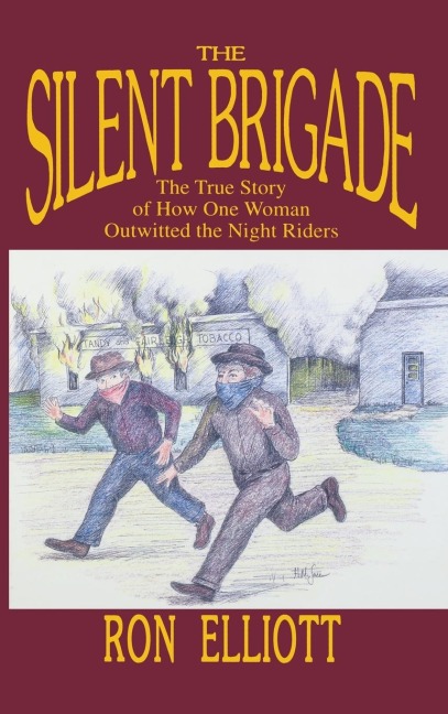 The Silent Brigade: The True Story of How One Woman Outwitted the Night Riders