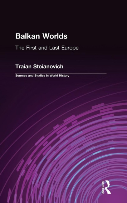 Balkan Worlds: The First and Last Europe: The First and Last Europe