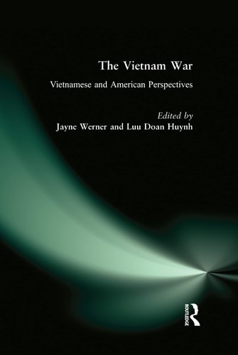 The Vietnam War: Vietnamese and American Perspectives: Vietnamese and American Perspectives