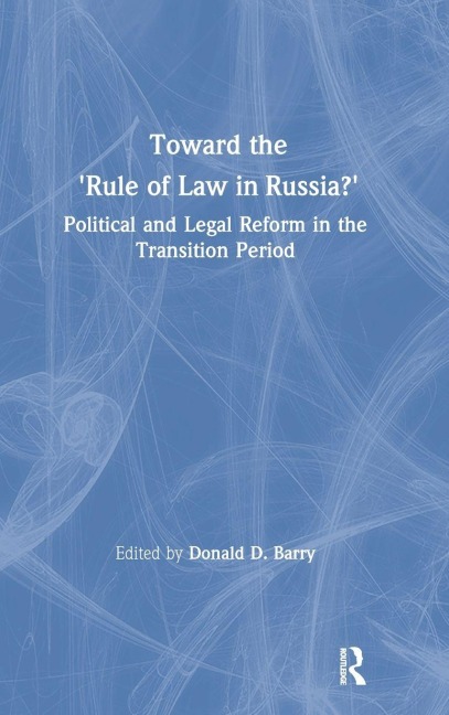 Toward the Rule of Law in Russia: Political and Legal Reform in the Transition Period