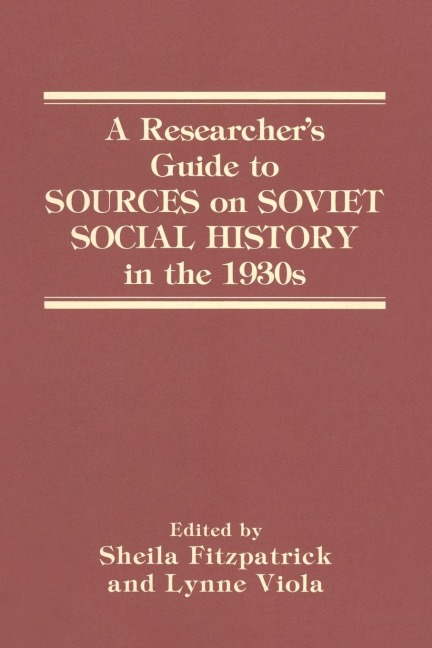 A Researchers Guide to Sources on Soviet Social History in the 1930s