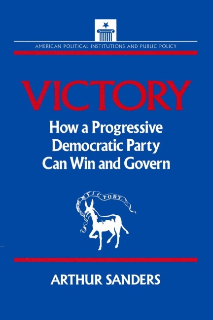 Victory: How a Progressive Democratic Party Can Win the Presidency
