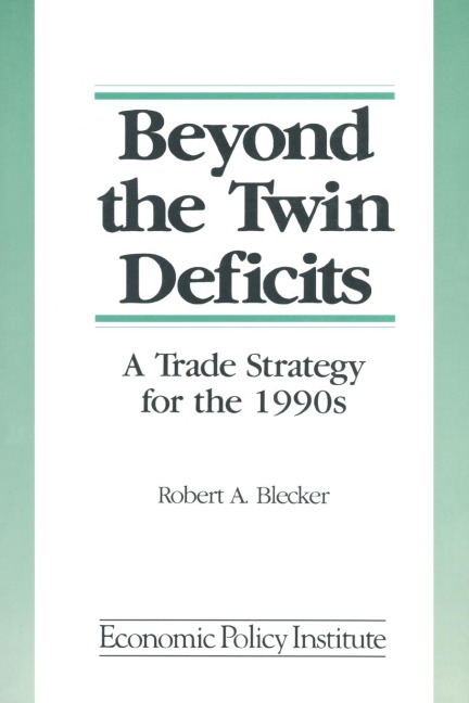Beyond the Twin Deficits: A Trade Strategy for the 1990s: A Trade Strategy for the 1990s