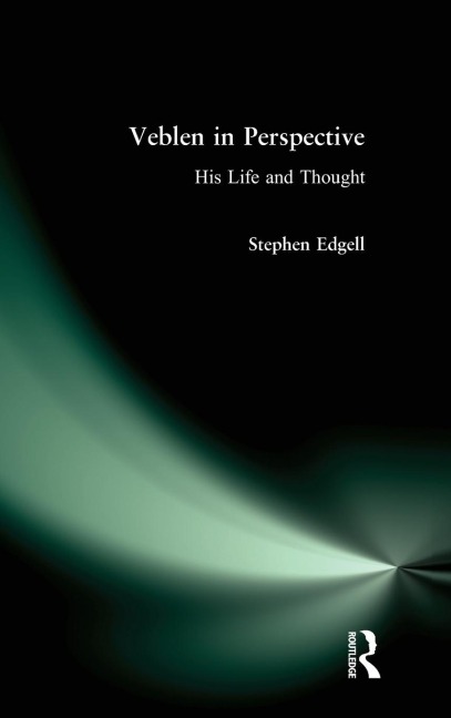 Veblen in Perspective: His Life and Thought