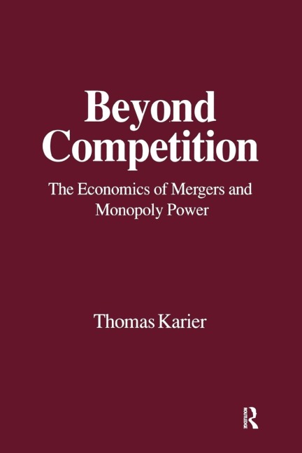 Beyond Competition: Economics of Mergers and Monopoly Power