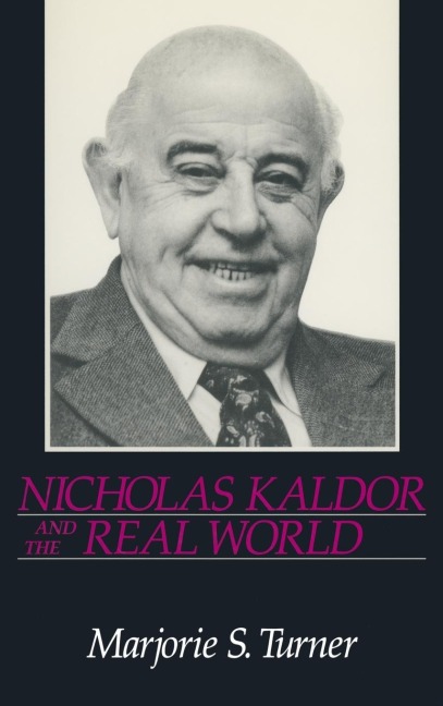 Nicholas Kaldor and the Real World