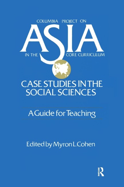 Asia: Case Studies in the Social Sciences - A Guide for Teaching: Case Studies in the Social Sciences - A Guide for Teaching