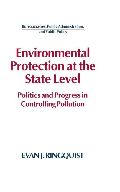 Environmental Protection at the State Level: Politics and Progress in Controlling Pollution