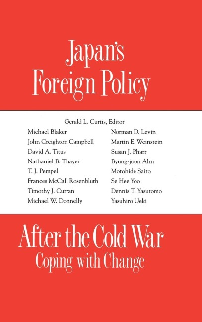 Japans Foreign Policy After the Cold War: Coping with Change