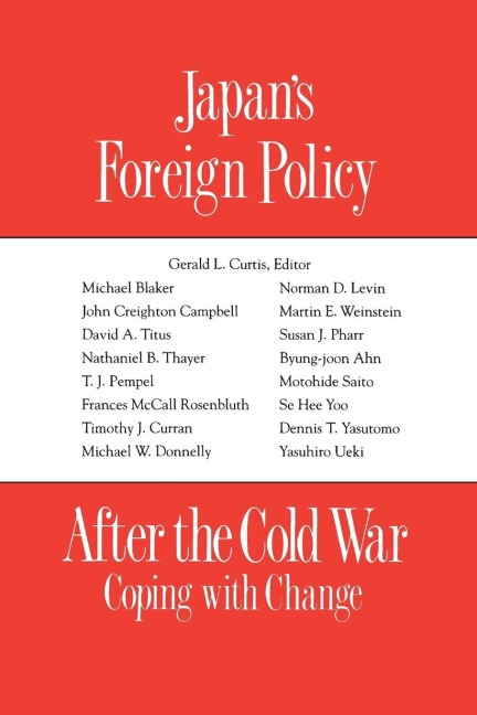 Japans Foreign Policy After the Cold War: Coping with Change