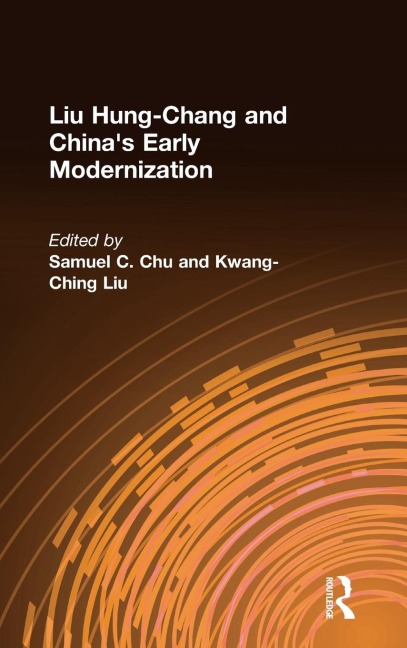 Liu Hung-Chang and Chinas Early Modernization