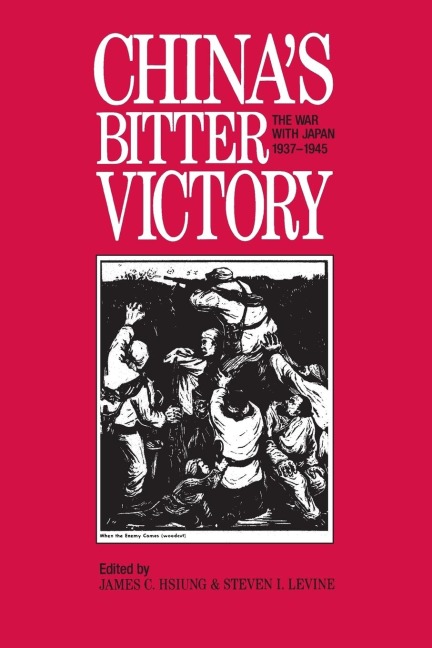 Chinas Bitter Victory: War with Japan, 1937-45