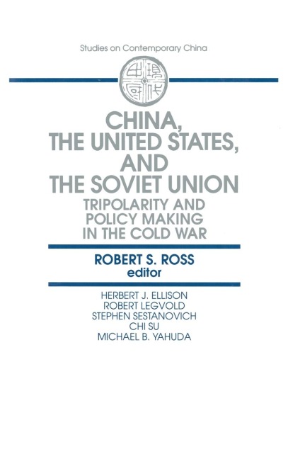 China, the United States and the Soviet Union: Tripolarity and Policy Making in the Cold War