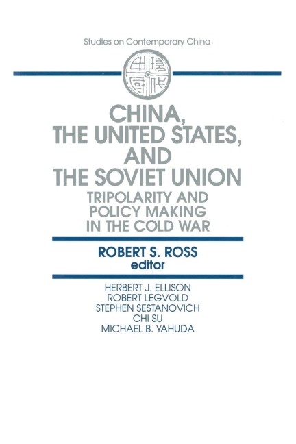China, the United States and the Soviet Union: Tripolarity and Policy Making in the Cold War