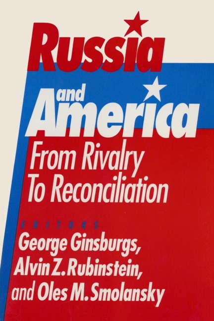 Russia and America: From Rivalry to Reconciliation: From Rivalry to Reconciliation
